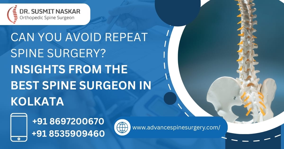 Can You Avoid Repeat Spine Surgery? Insights from the Best Spine Surgeon in Kolkata