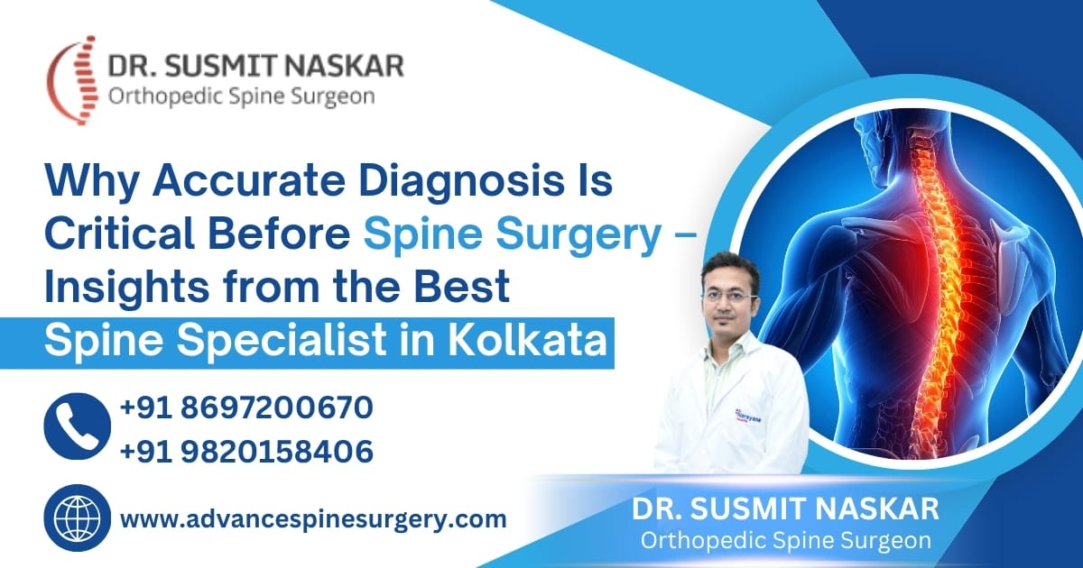 Why Accurate Diagnosis Is Critical Before Spine Surgery – Insights from the Best Spine Specialist in Kolkata