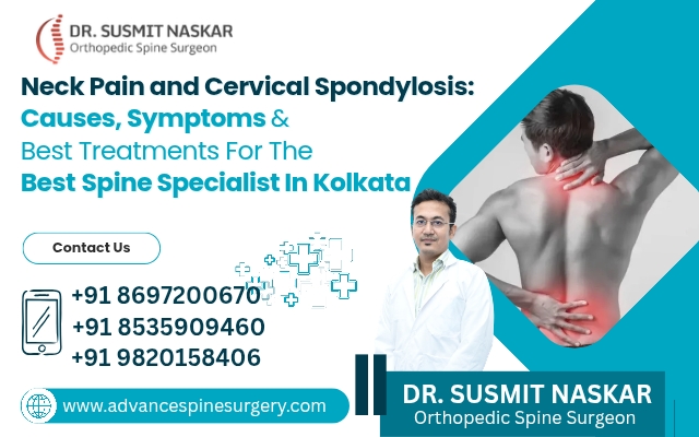 Neck Pain and Cervical Spondylosis: Causes, Symptoms & Best Treatments for the best spine specialist in Kolkata